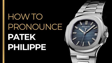 patek philippe pronuncia|Patek Philippe how to pronounce.